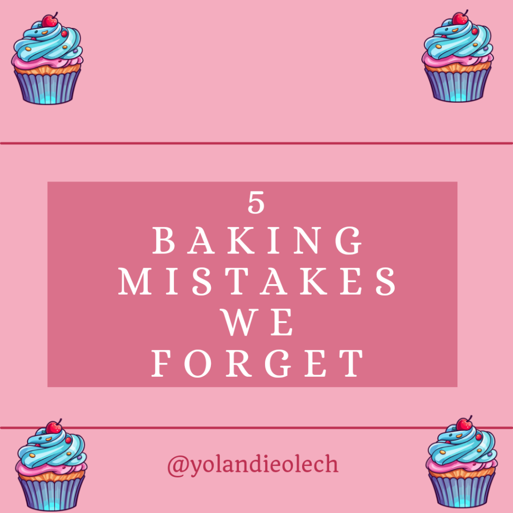 5 Mistakes We Forget When Baking